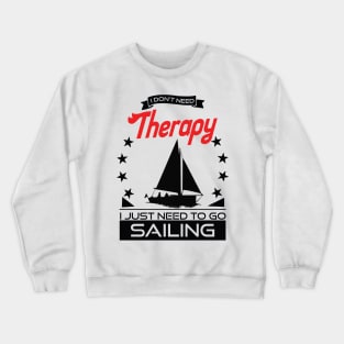 Sailing - Better Than Therapy Gift For Sailors Crewneck Sweatshirt